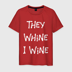 Мужская футболка They Whine I Wine