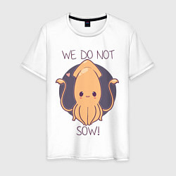 Мужская футболка We do not sow!