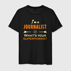Мужская футболка Я журналист, а в чем твоя суперсила