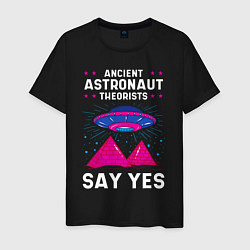 Мужская футболка Ancient Astronaut Theorist Say Yes