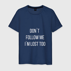 Мужская футболка Dont follow me Im lost too