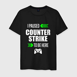 Мужская футболка I Paused Counter Strike To Be Here с зелеными стре