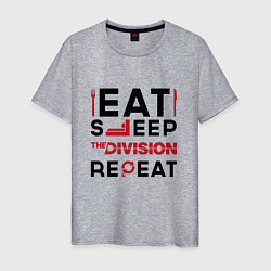 Мужская футболка Надпись: Eat Sleep The Division Repeat
