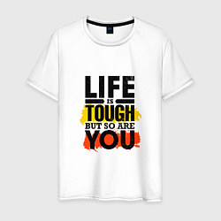 Мужская футболка Life is tough but so are you