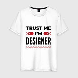 Мужская футболка Trust me - Im designer