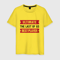 Мужская футболка The Last Of Us: Ultimate Best Player