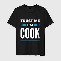 Футболка хлопковая мужская Trust me Im cook, цвет: черный