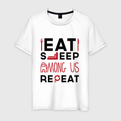 Мужская футболка Надпись: eat sleep Among Us repeat