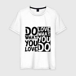 Мужская футболка Do what you love love what you do