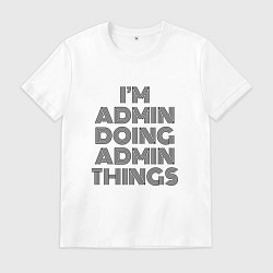 Мужская футболка Im doing admin things