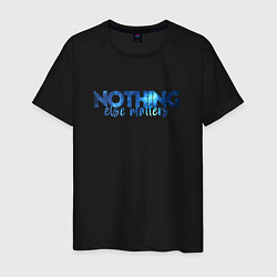 Мужская футболка Nothing Else Matters