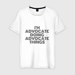 Мужская футболка Im doing advocate things