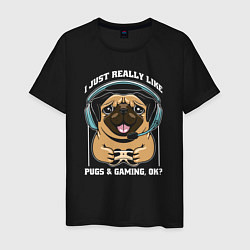 Мужская футболка I just really like pugs gaming ok