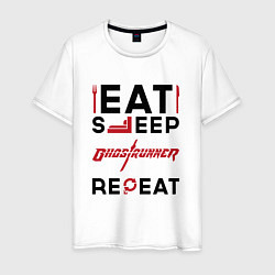 Мужская футболка Надпись: eat sleep Ghostrunner repeat