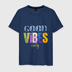 Мужская футболка  Good vibes only