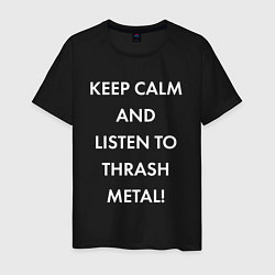 Мужская футболка Надпись Keep calm and listen to thash metal