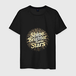 Мужская футболка Shine brighter than the stars