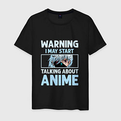 Мужская футболка Warning i may start talking about anime