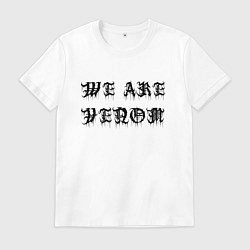 Футболка хлопковая мужская We are Venom - motto, цвет: белый