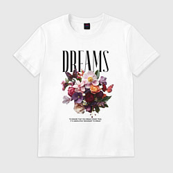Мужская футболка Dreams flowers - надпись: мечтать