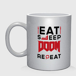 Кружка керамическая Надпись: Eat Sleep Doom Repeat, цвет: серебряный