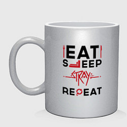 Кружка керамическая Надпись: Eat Sleep Stray Repeat, цвет: серебряный