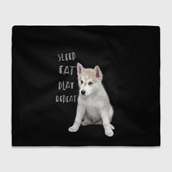 Плед флисовый Sleep Eat Play Repeat Хаски щенок, цвет: 3D-велсофт