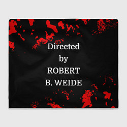 Плед Directed by ROBERT B WEIDE