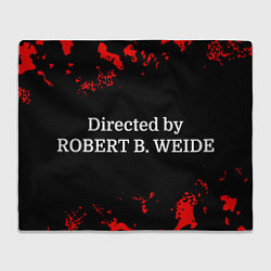 Плед Directed by ROBERT B WEIDE