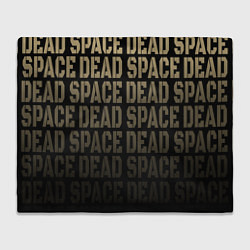 Плед Dead Space или мертвый космос