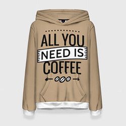 Женская толстовка All you need is coffee