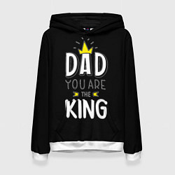 Толстовка-худи женская Dad you are the King, цвет: 3D-белый