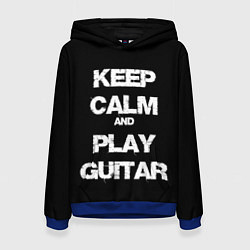 Женская толстовка KEEP CALM AND PLAY GUITAR