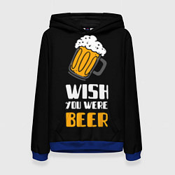 Женская толстовка Wish you were beer