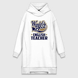 Женское худи-платье Worlds best English Teacher, цвет: белый