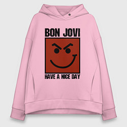 Женское худи оверсайз Bon Jovi: Have a nice day