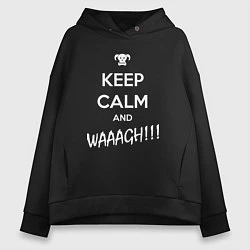 Женское худи оверсайз Keep Calm & WAAAGH