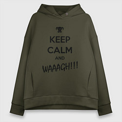 Толстовка оверсайз женская Keep Calm & WAAAGH, цвет: хаки