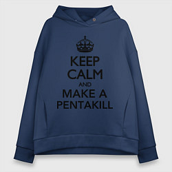 Женское худи оверсайз Keep Calm & Make A Pentakill