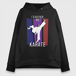 Женское худи оверсайз Id rather do karate