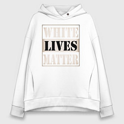 Женское худи оверсайз White lives matters