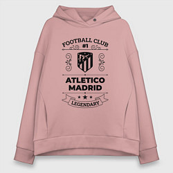 Женское худи оверсайз Atletico Madrid: Football Club Number 1 Legendary