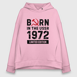 Женское худи оверсайз Born In The USSR 1972 Limited Edition