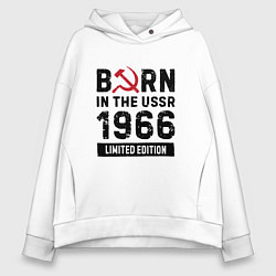 Женское худи оверсайз Born In The USSR 1966 Limited Edition