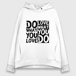 Толстовка оверсайз женская Do what you love love what you do, цвет: белый