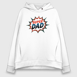 Толстовка оверсайз женская Super dad, цвет: белый