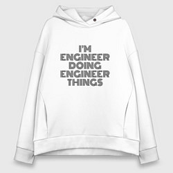 Толстовка оверсайз женская Im doing engineer things, цвет: белый