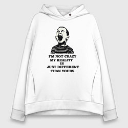 Женское худи оверсайз Im not crazy my reality is just different than you