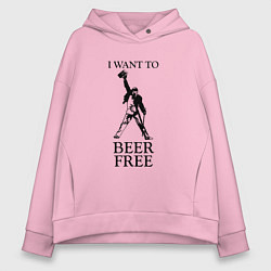 Женское худи оверсайз I want to beer free, Queen