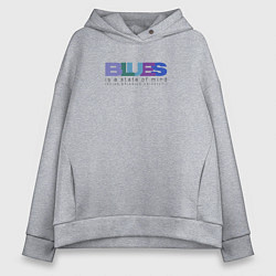 Женское худи оверсайз Blues is a state of mind